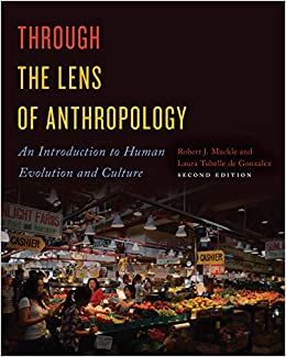 (eBook PDF)Through the Lens of Anthropology: An Introduction to Human Evolution and Culture, Second Edition by J. Muckle, Robert