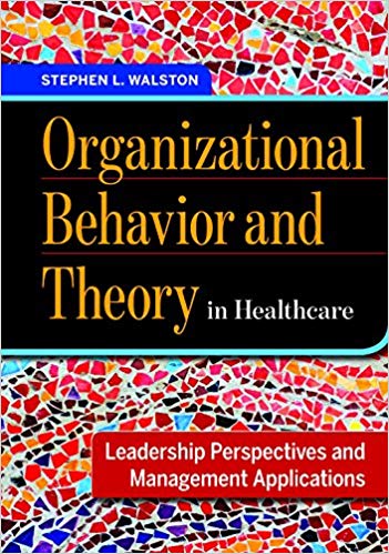 (eBook PDF)Organizational Behavior and Theory in Healthcare by Stephen L. Walston 