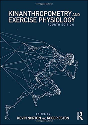 (eBook PDF)Kinanthropometry and Exercise Physiology 4th Edition by Kevin Norton , Roger Eston 