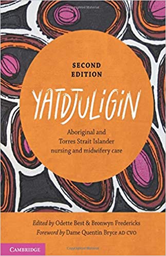 (eBook PDF)Yatdjuligin Aboriginal and Torres Strait Islander Nursing and Midwifery Care Second Edition by Odette Best , Bronwyn Fredericks 