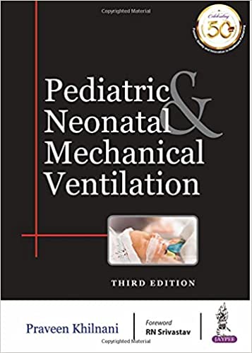 (eBook PDF)Pediatric & Neonatal Mechanical Ventilation Third Edition by PRAVEEN KHILNANI 