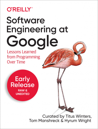 (eBook PDF)Software Engineering at Google: Lessons Learned from Programming Over Time by Titus Winters, Tom Manshreck, Hyrum Wright