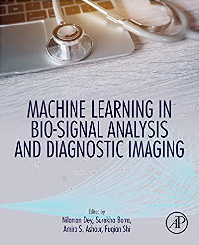 (eBook PDF)Machine Learning in Bio-Signal Analysis and Diagnostic Imaging by Nilanjan Dey, Surekha Borra , Amira S. Ashour , Fuqian Shi 
