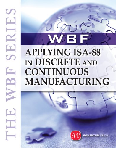 (eBook PDF)THE WBF BOOK SERIES-Applying ISA 88 In Discrete and Continuous Manufacturing by  The World Batch Forum