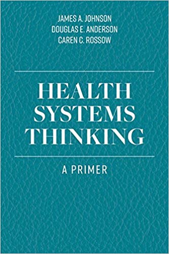 (eBook PDF)Health Systems Thinking by James A. Johnson , Douglas E. Anderson , Caren C. Rossow 