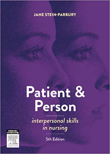 (eBook PDF)Patient and Person: Interpersonal Skills in Nursing 5th Edition by Jane Stein-Parbury RN BSN MEd(Pittsburgh) PhD(Adelaide) FRCNA 