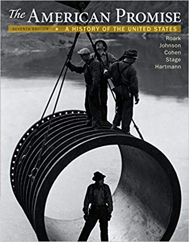 (eBook PDF)The American Promise: A History of the United States Combined Volume, 7th Edition by James L. Roark , Michael P. Johnson , Patricia Cline Cohen , Sarah Stage , Sarah M. Hartmann 