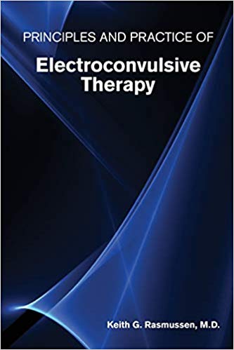 (eBook PDF)Principles and Practice of Electroconvulsive Therapy by Keith G. Rasmussen 