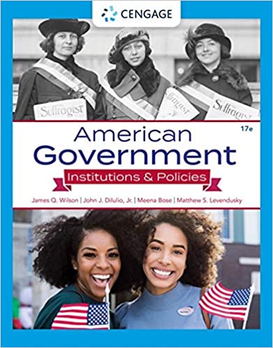 (eBook PDF)American Government, Institutions & Policies, 17th Edition by James Q. Wilson, Jr. John J. DiIulio , Meena Bose , Matthew S. Levendusky 