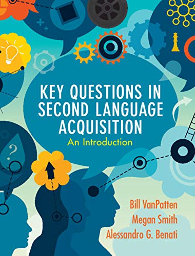 (eBook PDF)Key Questions in Second Language Acquisition by Bill VanPatten , Megan Smith , Alessandro G. Benati 