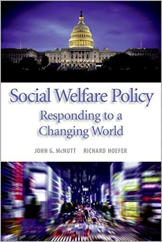 (eBook PDF)Social Welfare Policy Responding to a Changing World by John G. McNutt, Richard Hoefer 