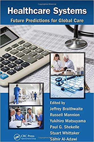 (eBook PDF)Healthcare Systems: Future Predictions for Global Care by Jeffrey Braithwaite , Russell Mannion , Yukihiro Matsuyama , Paul G. Shekelle , Stuart Whittaker , Samir Al-Adawi 