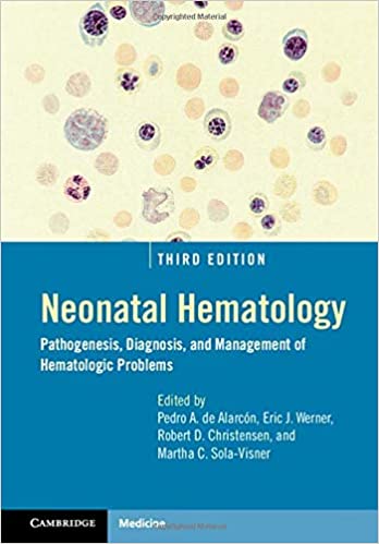 (eBook PDF)Neonatal Hematology Pathogenesis, Diagnosis, and Management of Hematologic Problems 3rd Edition by Pedro A. de Alarcon 