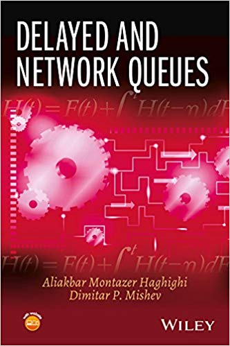 (eBook PDF)Delayed and Network Queues by Aliakbar Montazer Haghighi , Dimitar P. Mishev 