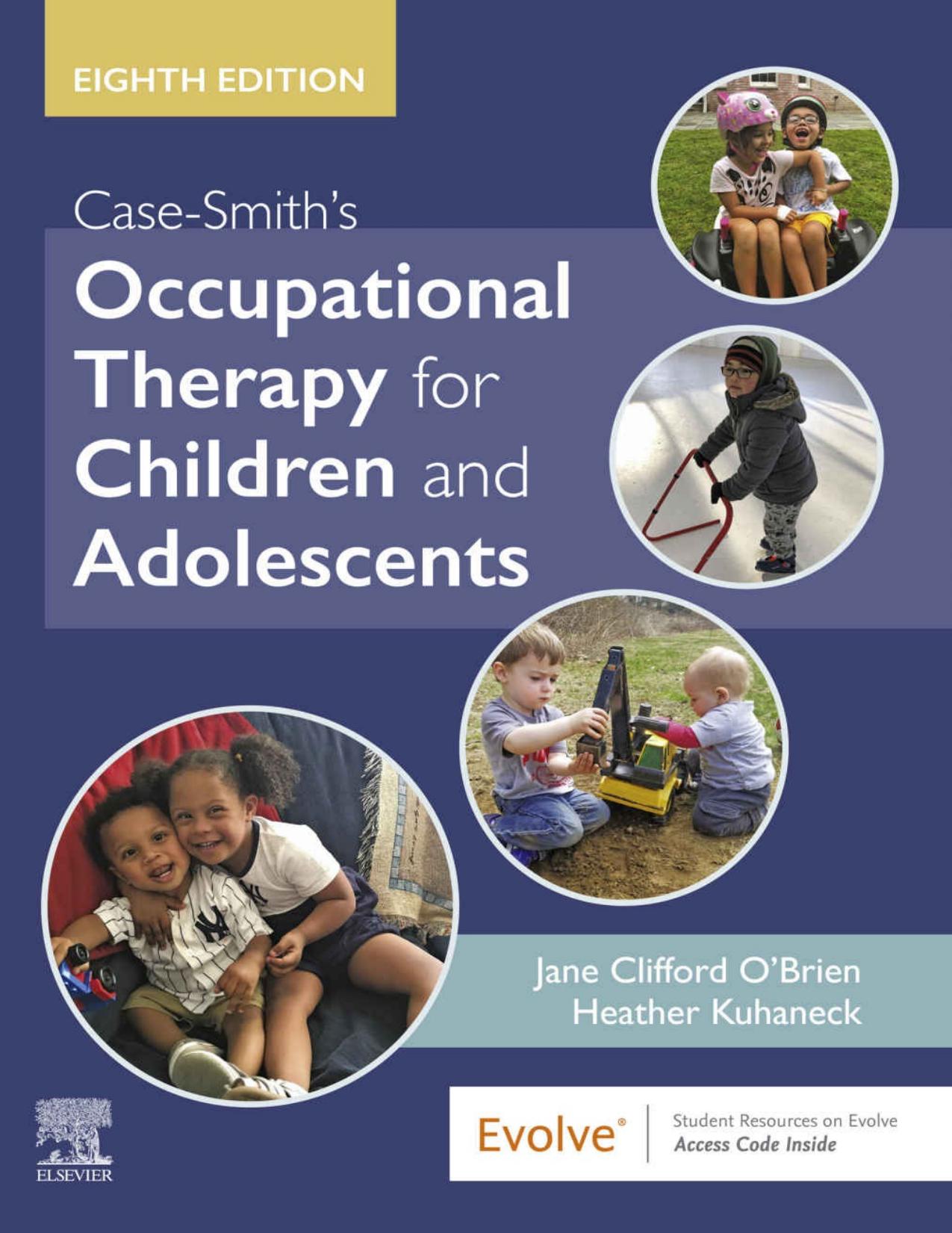 (eBook PDF)Case-Smith s Occupational Therapy for Children and Adolescents 8th by Jane Clifford O'Brien, Heather Kuhaneck
