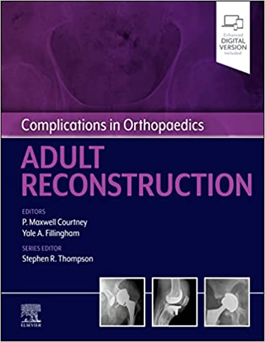 (eBook PDF)Complications in Orthopaedics: Adult Reconstruction 1st Edition by Paul Maxwell Courtney,Yale A. Fillingham