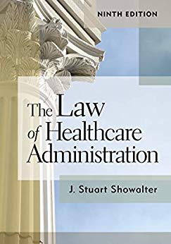 (eBook PDF)The Law of Healthcare Administration, 9th Edition by Stuart Showalter 