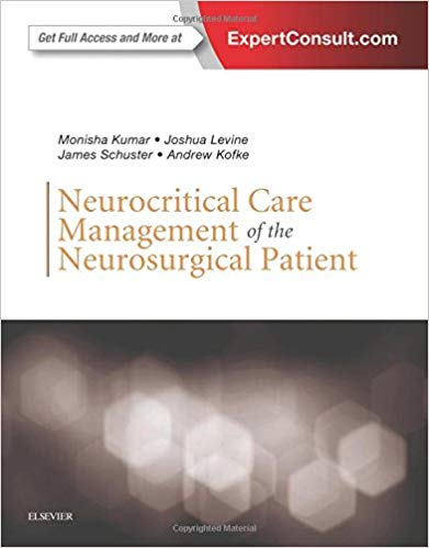 (eBook PDF)Neurocritical Care Management of the Neurosurgical Patient by Monisha Kumar MD , Joshua Levine MD , James Schuster MD PhD , W. Andrew Kofke MD MBA FCCM 