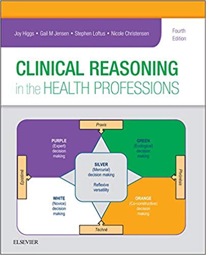 (eBook PDF)Clinical Reasoning in the Health Professions 4th Edition by Joy Higgs , Mark A Jones , Stephen Loftus , Nicole Christensen , Joy Higgs AM BSc MHPEd PhD NSW PFHEA 