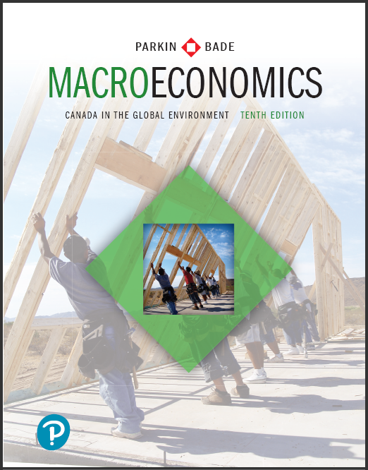 Solution manual for Macroeconomics: Canada In The Global Environment (10th Edition) by Michael Parkin , Robin Bade