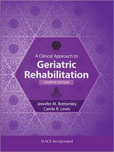 (eBook PDF)A Clinical Approach to Geriatric Rehabilitation 4th Edition by Jennifer M. Bottomley , Carole B. Lewis 