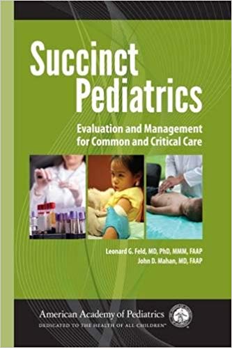 (eBook PDF)Succinct Pediatrics - Evaluation and Management for Common and Critical Care Book 1 by Leonard G. Feld , John D. Mahan 