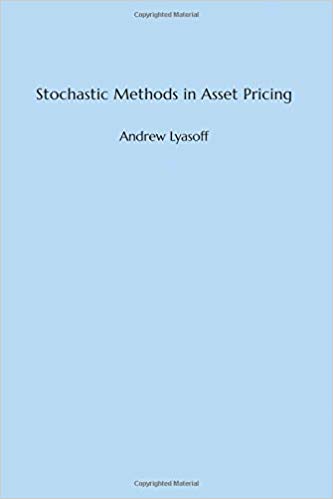 (eBook PDF)Stochastic Methods in Asset Pricing by Andrew Lyasoff 