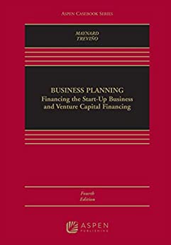 (eBook EPUB)Business Planning Financing the Start-up Business and Venture Capital Financing (Aspen Casebook) 4th Edition by Therese H. Maynard,Dana M. Warren,Shannon Trevino