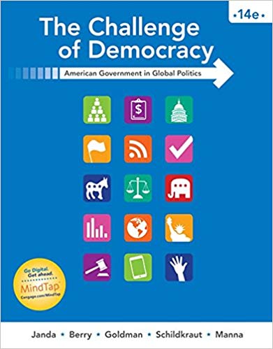 Test Bank for The Challenge of Democracy: American Government in Global Politics 14th Edition by Kenneth Janda , Jeffrey M. Berry , Jerry Goldman , Deborah Schildkraut , Paul Manna 
