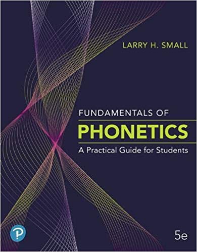 (eBook PDF)Fundamentals of Phonetics A Practical Guide for Students 5th Edition by Larry H. Small 