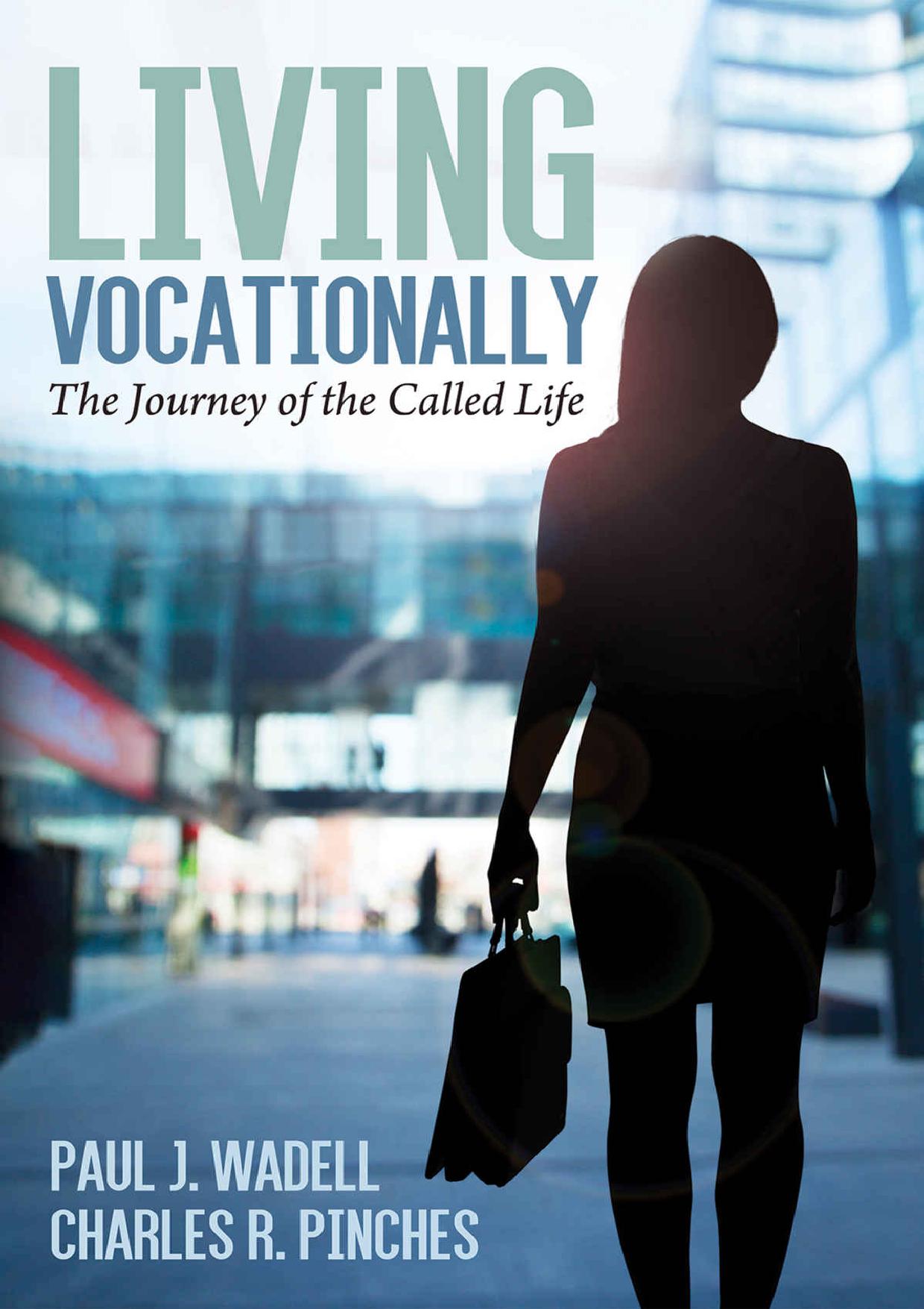 (eBook PDF)Living Vocationally: The Journey of the Called Life by Charles R. Pinches,Paul J. Wadell