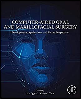 (eBook PDF)Computer-Aided Oral and Maxillofacial Surgery by Jan Egger , Xiaojun Chen 