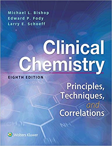 (eBook PDF)Clinical Chemistry - Principles, Techniques, and Correlations, 8th Edition by Michael Bishop MS MT (ASCP) CLS (NCA) , Edward Fody MD , Larry Schoeff MT (ASCP) 