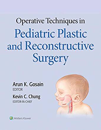 (eBook PDF)Operative Techniques in Pediatric Plastic and Reconstructive Surgery by Arun Gosain , Kevin C Chung MD MS , Dr. Arun Gosain 