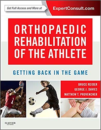(eBook PDF)Orthopaedic Rehabilitation of the Athlete by Bruce Reider AB MD , George Davies PT DPT MEd SCS ATC LAT CSCS PES FAPTA , Matthew T Provencher MD