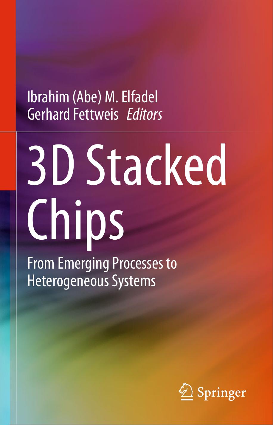 (eBook PDF)3D Stacked Chips From Emerging Processes to Heterogeneous Systems by Ibrahim (Abe) M. Elfadel,Gerhard Fettweis