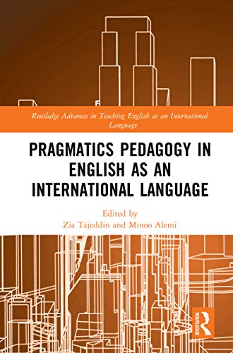 (eBook PDF)Pragmatics Pedagogy in English as an International Language (Routledge Advances in Teaching English as an International Language Series)