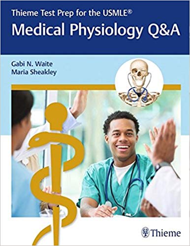 (eBook PDF)Thieme Test Prep for the USMLE - Medical Physiology Q&A by Gabi Waite , Maria Sheakley 