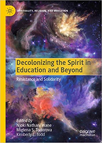 (eBook PDF)Decolonizing the Spirit in Education and Beyond: Resistance and Solidarity by Njoki Nathani Wane