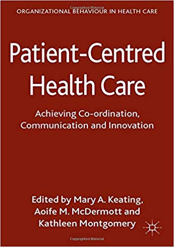(eBook PDF)Patient-Centred Health Care by M. Keating , A. McDermott , K. Montgomery 