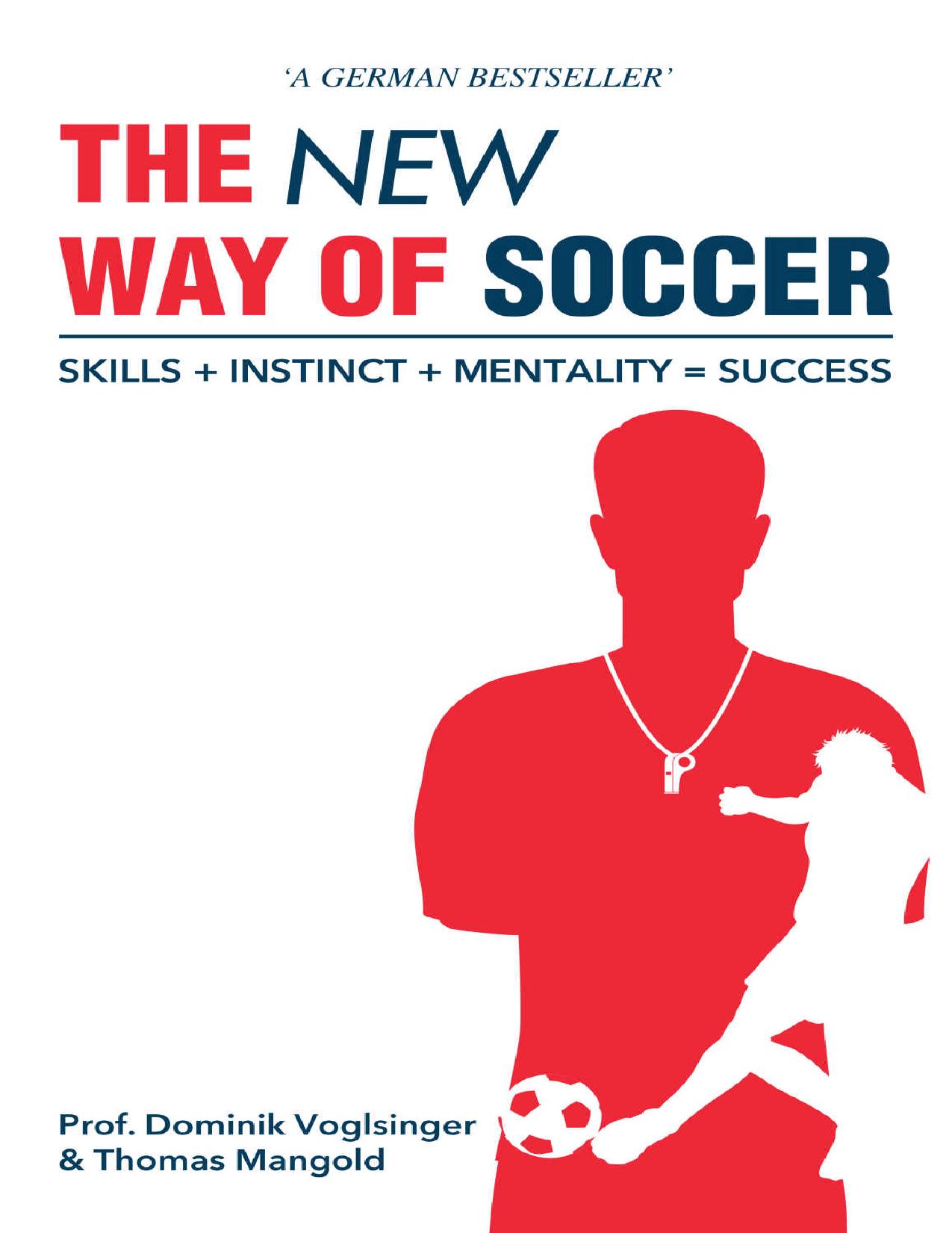 (eBook PDF)The New Way of Soccer: Skills + Instinct + Mentality = Success by Dominik Voglsinger,Thomas Mangold