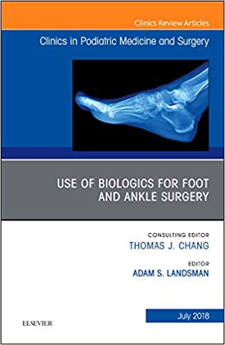 (eBook PDF)Use of Biologics for Foot and Ankle Surgery by Adam Landsman DPM PhD FACFAS 