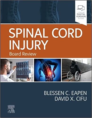(eBook PDF)Spinal Cord Injury: Board Review 1st Edition by Blessen Eapen MD,David Cifu MD