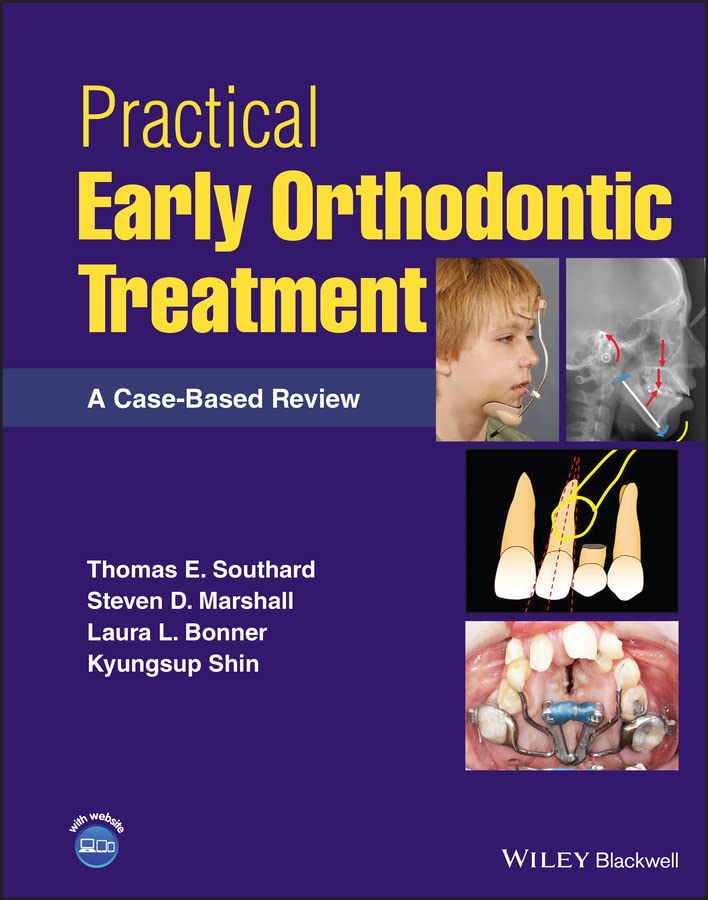 (eBook PDF)Practical Early Orthodontic Treatment by Thomas E. Southard,Steven D. Marshall,Laura L. Bonner,Kyungsup Shin