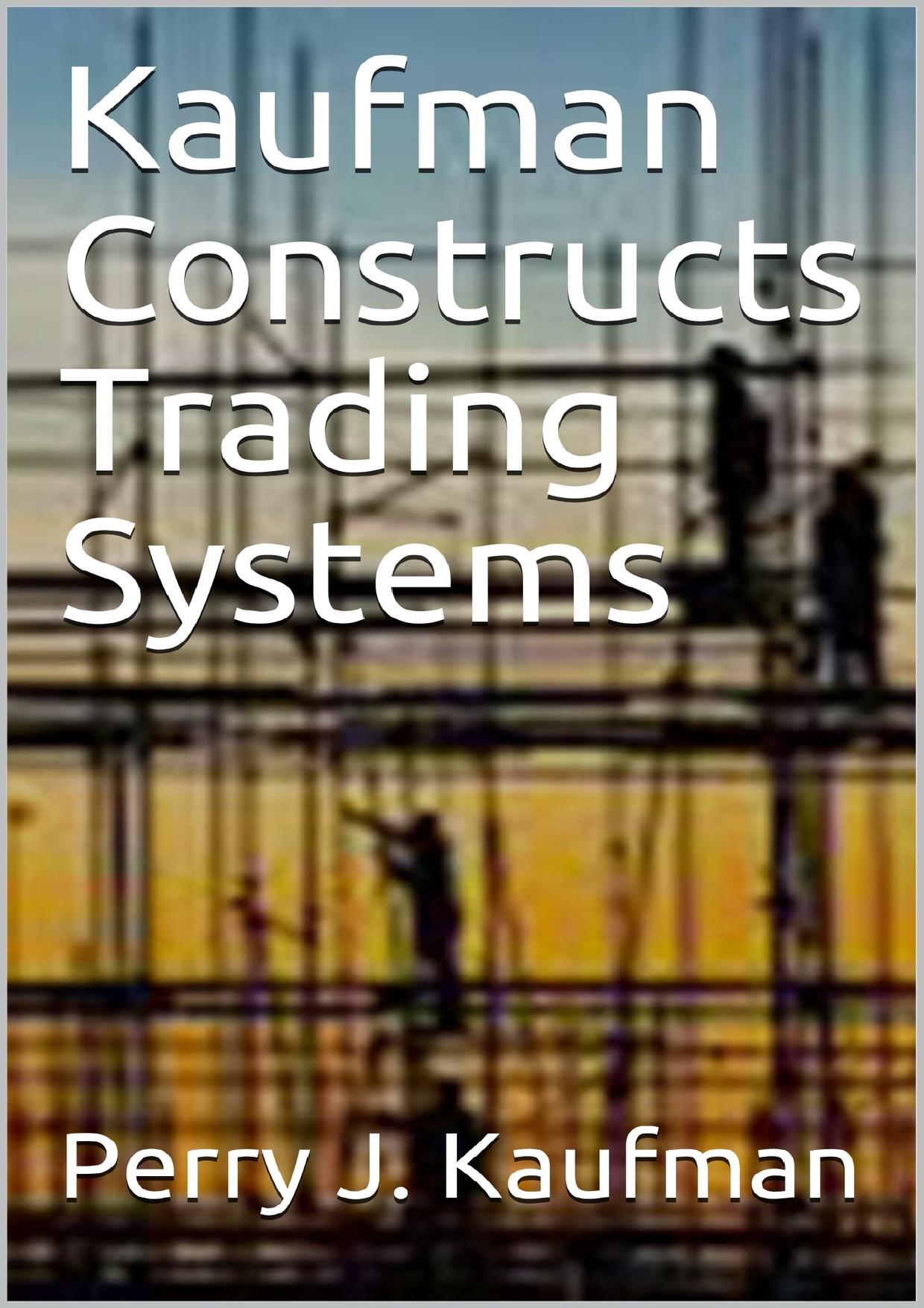 (eBook PDF)Kaufman Constructs Trading Systems  by Perry J. Kaufman 