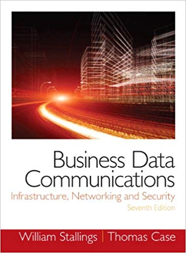(eBook PDF)Business Data Communications Infrastructure Networking 7th Edition by William Stallings , Tom Case 