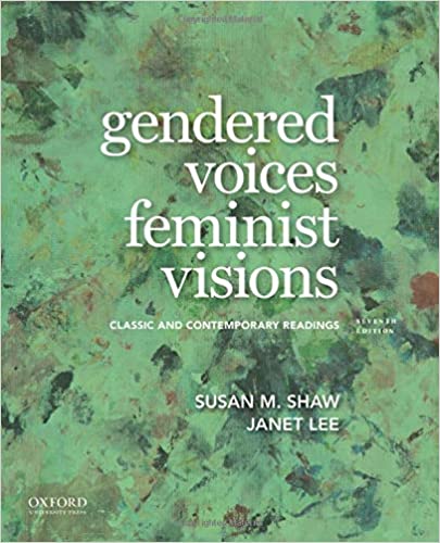 (eBook PDF)Gendered Voices, Feminist Visions: Classic and Contemporary Readings 7th Edition by Susan M. Shaw , Janet Lee 