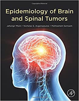 (eBook PDF)Epidemiology of Brain and Spinal Tumors by Jahangir Moini , Nicholas Avgeropoulos , Mohtashem Samsam 