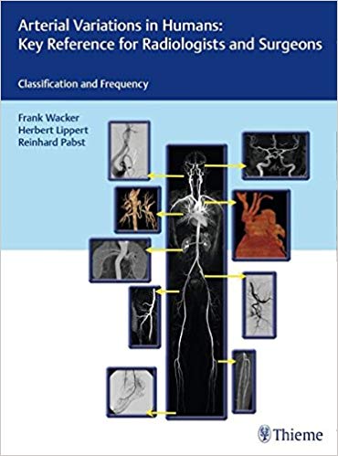 (eBook PDF)Arterial Variations in Humans - Key Reference for Radiologists and Surgeons by Frank K. Wacker , Herbert Lippert , Reinhard Pabst 