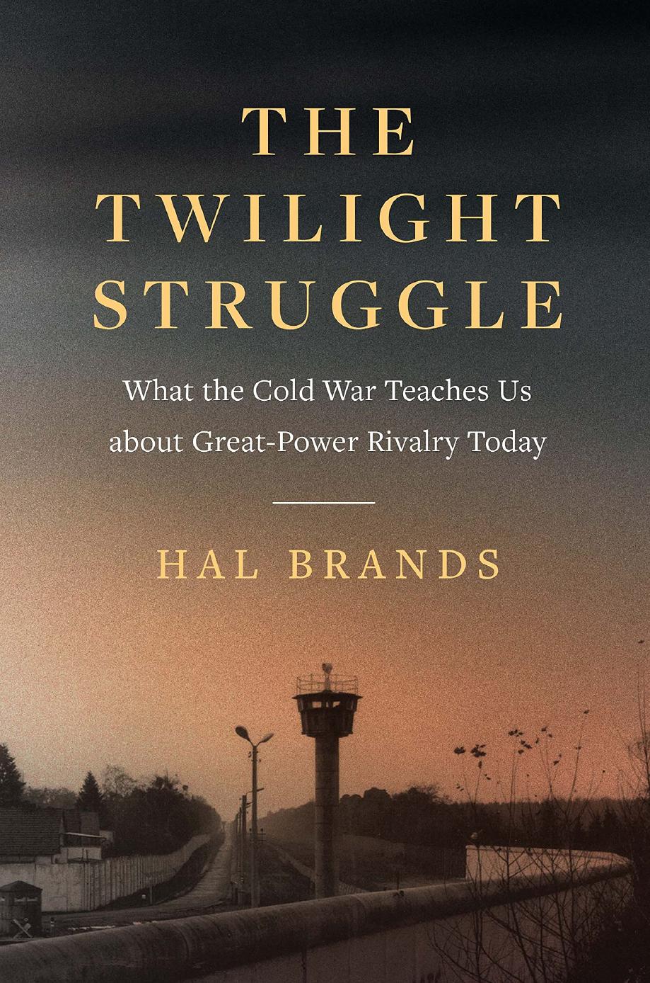 (eBook PDF)The Twilight Struggle: What the Cold War Teaches Us about Great-Power Rivalry Today by Hal Brands